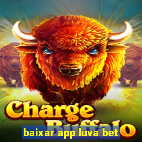 baixar app luva bet